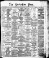 Yorkshire Post and Leeds Intelligencer Tuesday 02 February 1886 Page 1
