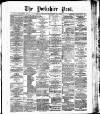 Yorkshire Post and Leeds Intelligencer Friday 26 February 1886 Page 1