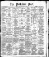 Yorkshire Post and Leeds Intelligencer Tuesday 15 June 1886 Page 1