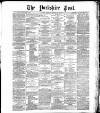Yorkshire Post and Leeds Intelligencer Friday 23 July 1886 Page 1