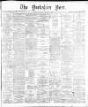 Yorkshire Post and Leeds Intelligencer Monday 02 May 1887 Page 1