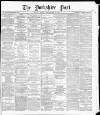 Yorkshire Post and Leeds Intelligencer Friday 02 September 1887 Page 1