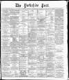 Yorkshire Post and Leeds Intelligencer Thursday 08 December 1887 Page 1