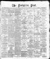 Yorkshire Post and Leeds Intelligencer Monday 30 January 1888 Page 1