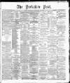 Yorkshire Post and Leeds Intelligencer Saturday 25 February 1888 Page 1