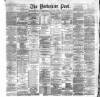 Yorkshire Post and Leeds Intelligencer Tuesday 15 January 1889 Page 1