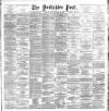 Yorkshire Post and Leeds Intelligencer Tuesday 22 January 1889 Page 1