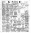 Yorkshire Post and Leeds Intelligencer Saturday 23 February 1889 Page 1