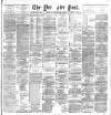 Yorkshire Post and Leeds Intelligencer Tuesday 05 March 1889 Page 1