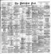 Yorkshire Post and Leeds Intelligencer Friday 22 March 1889 Page 1