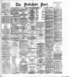 Yorkshire Post and Leeds Intelligencer Saturday 27 April 1889 Page 1