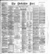 Yorkshire Post and Leeds Intelligencer Saturday 01 June 1889 Page 1
