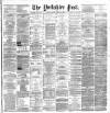 Yorkshire Post and Leeds Intelligencer Friday 21 June 1889 Page 1