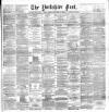 Yorkshire Post and Leeds Intelligencer Friday 13 September 1889 Page 1