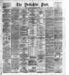 Yorkshire Post and Leeds Intelligencer Saturday 19 October 1889 Page 1