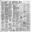 Yorkshire Post and Leeds Intelligencer Thursday 24 October 1889 Page 1