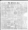 Yorkshire Post and Leeds Intelligencer Saturday 31 January 1891 Page 1