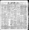 Yorkshire Post and Leeds Intelligencer Monday 09 February 1891 Page 1