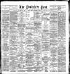 Yorkshire Post and Leeds Intelligencer Friday 04 December 1891 Page 1