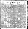 Yorkshire Post and Leeds Intelligencer Wednesday 13 September 1893 Page 1