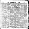 Yorkshire Post and Leeds Intelligencer Wednesday 08 April 1896 Page 1
