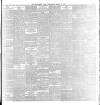 Yorkshire Post and Leeds Intelligencer Wednesday 08 March 1899 Page 5