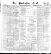 Yorkshire Post and Leeds Intelligencer Saturday 25 March 1899 Page 1