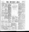 Yorkshire Post and Leeds Intelligencer Friday 07 April 1899 Page 1