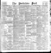 Yorkshire Post and Leeds Intelligencer Thursday 20 April 1899 Page 1
