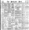Yorkshire Post and Leeds Intelligencer Saturday 03 June 1899 Page 1