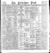 Yorkshire Post and Leeds Intelligencer Saturday 09 September 1899 Page 1