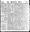 Yorkshire Post and Leeds Intelligencer Monday 18 September 1899 Page 1