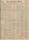 Yorkshire Post and Leeds Intelligencer Friday 20 February 1931 Page 1