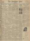 Yorkshire Post and Leeds Intelligencer Saturday 01 November 1947 Page 1