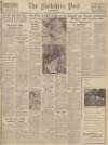 Yorkshire Post and Leeds Intelligencer Thursday 16 December 1948 Page 1