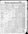 Lancashire Evening Post Tuesday 01 February 1887 Page 1