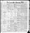Lancashire Evening Post Thursday 03 February 1887 Page 1