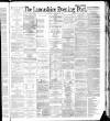 Lancashire Evening Post Thursday 10 February 1887 Page 1