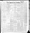 Lancashire Evening Post Tuesday 15 February 1887 Page 1