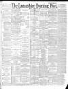Lancashire Evening Post Monday 21 February 1887 Page 1