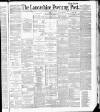 Lancashire Evening Post Thursday 03 March 1887 Page 1