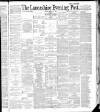 Lancashire Evening Post Friday 04 March 1887 Page 1