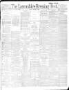 Lancashire Evening Post Monday 14 March 1887 Page 1