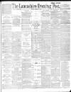 Lancashire Evening Post Monday 21 March 1887 Page 1