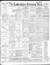 Lancashire Evening Post Monday 28 March 1887 Page 1