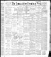 Lancashire Evening Post Thursday 31 March 1887 Page 1