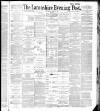 Lancashire Evening Post Wednesday 06 April 1887 Page 1