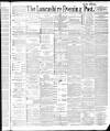Lancashire Evening Post Monday 09 May 1887 Page 1