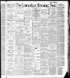 Lancashire Evening Post Wednesday 11 May 1887 Page 1