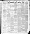 Lancashire Evening Post Saturday 14 May 1887 Page 1